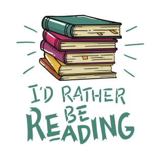 I'd Rather be Reading T-Shirt