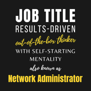 Network Administrator | Coworker Jobs Promotions Work Punny T-Shirt