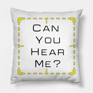 Can You Hear Me? Pillow