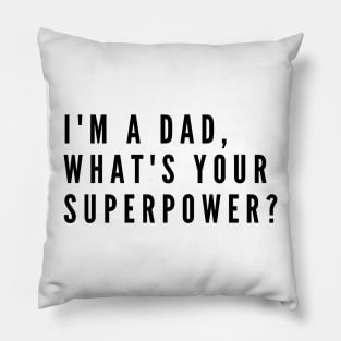 I'm a dad, what's your superpower? Pillow