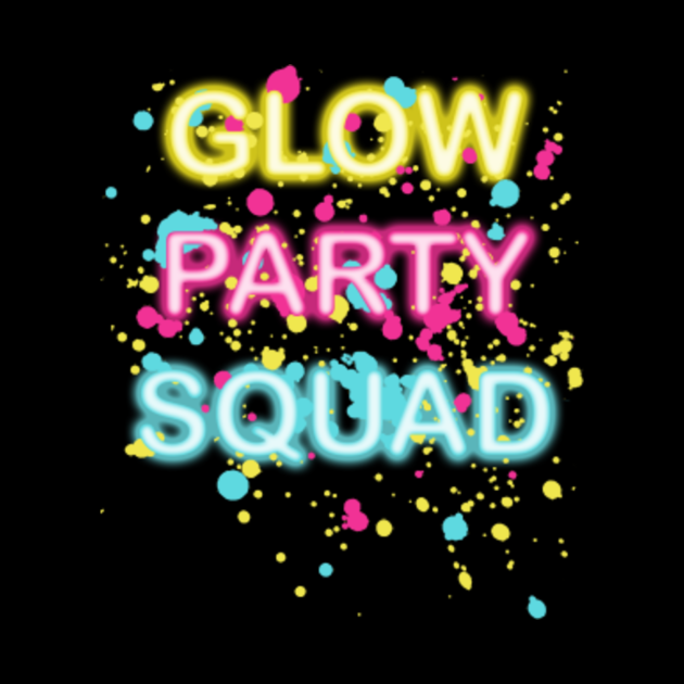 Glow Party Squad Shirt- Paint Splatter Effect Neon Glow Party