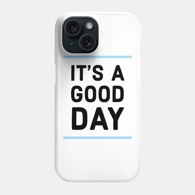 It's a good day Phone Case by Imaginate