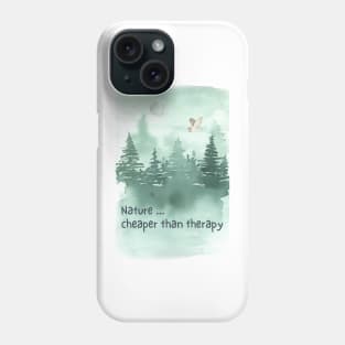 Nature...Cheaper Than Therapy Phone Case