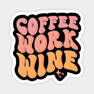 Coffee Work Wine Magnet