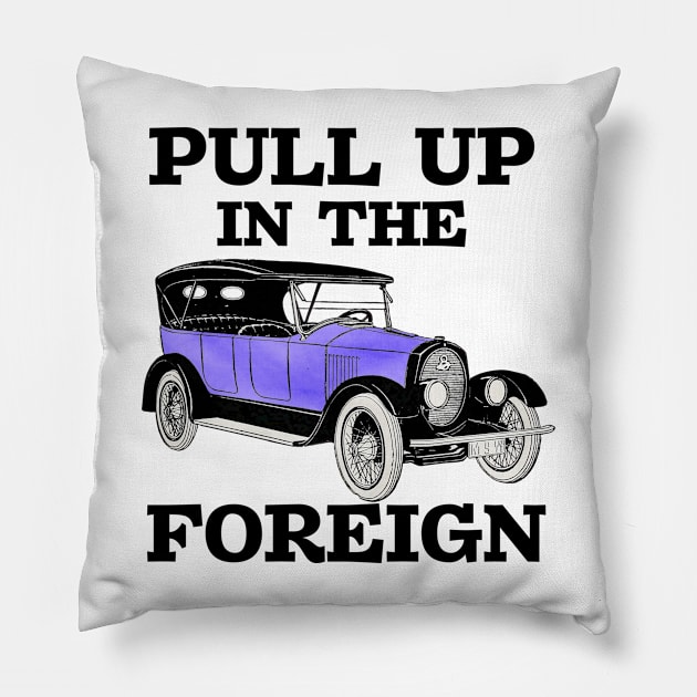 Pull up in the foreign vintage car meme Pillow by Captain-Jackson