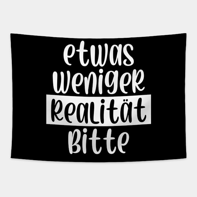 Etwas weniger Realität bitte Tapestry by StraightDesigns