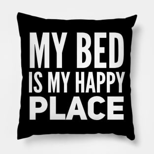 Bedtime my bed is my happy place Pillow