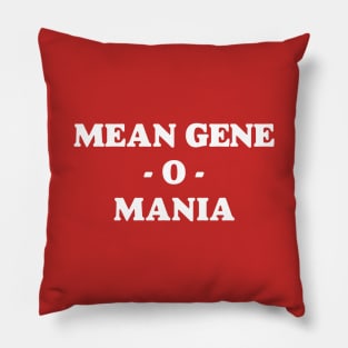 Mean Gene O Mania Pillow