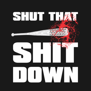 SHUT THAT SHIT DOWN baseball T-Shirt