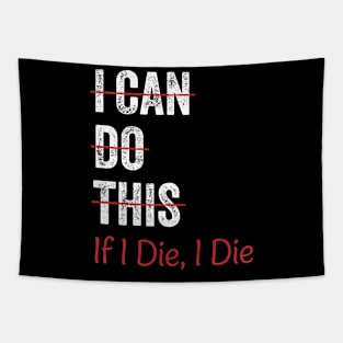 I Can Do This If I Die I Die Funny Fitness Workout Gym Lover Tapestry