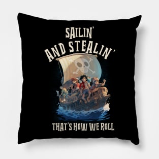 Sailin' And Stealin'- Pirates Life Pillow