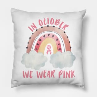 In October we wear pink Breast Cancer Awareness Rainbow Vintage design Pillow