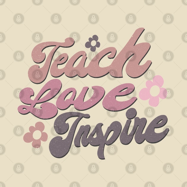 Teach - Love - Inspire by Mastilo Designs