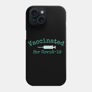 Vaccinated for Covid-19 Phone Case