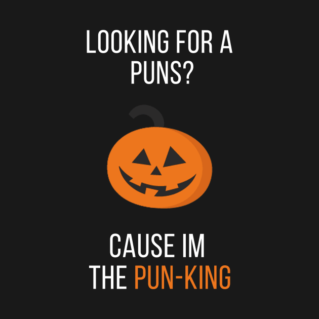 Looking For A Puns? Cause I'm The Pun-King by cleverth