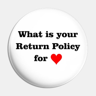 Return Policy for Love - t-shirts, hoodies, mugs, stickers, magnets, apparel Pin