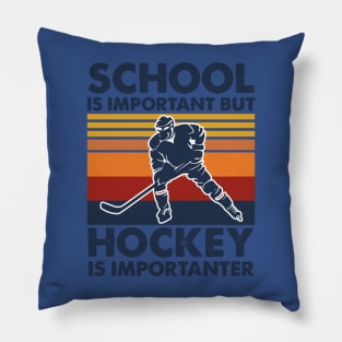 School Is Important But Hockey Is Importanter 2 Pillow