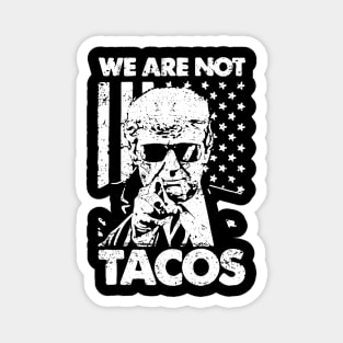 We Are Not Tacos Funny Jill Biden Breakfast Tacos Magnet