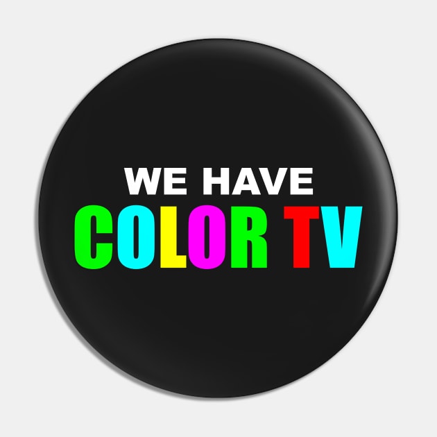 "We Have Color TV" Pin by GloopTrekker