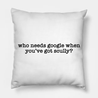 who needs google when you've got scully? black | x files Pillow