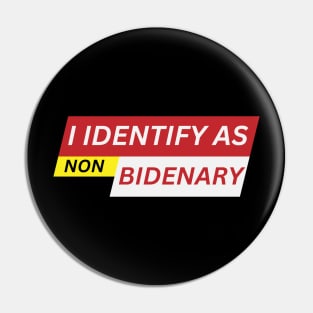 I identify as non Bidenary (v6) Pin