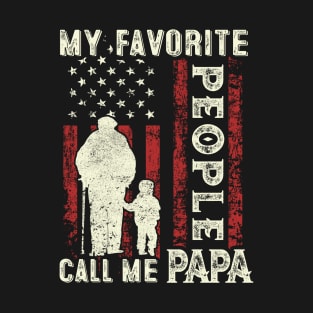 My Favorite People Call Me Papa US Flag Funny Dad Gifts Fathers Day T-Shirt