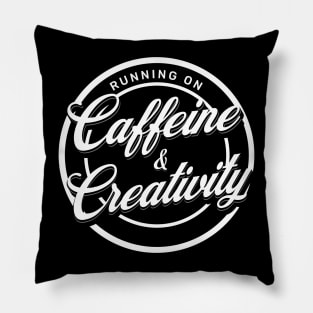 Running on Caffeine and Creativity Pillow