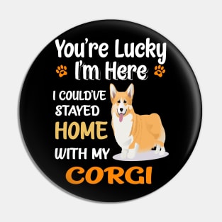 I Could Have Stayed Home With Corgi (149) Pin