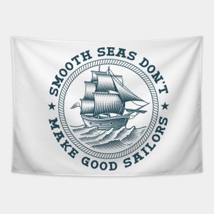 Smooth Seas Don't Make Good Sailors Tapestry