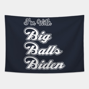 I'm With Big Balls Biden Tapestry