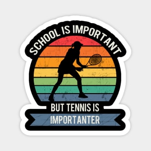 School is important but tennis is importanter Magnet