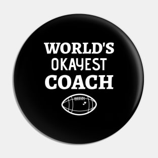 World's Okayest Football Coach - Funny Football Coach Pin