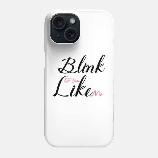 Blink if you like me Phone Case by Master_of_shirts