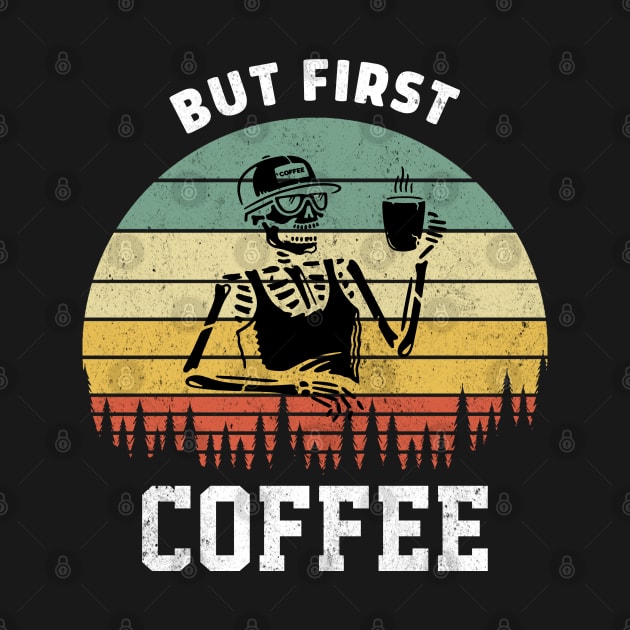 Skeleton Drinking Coffee Funny But First Coffee Quote by RickandMorty