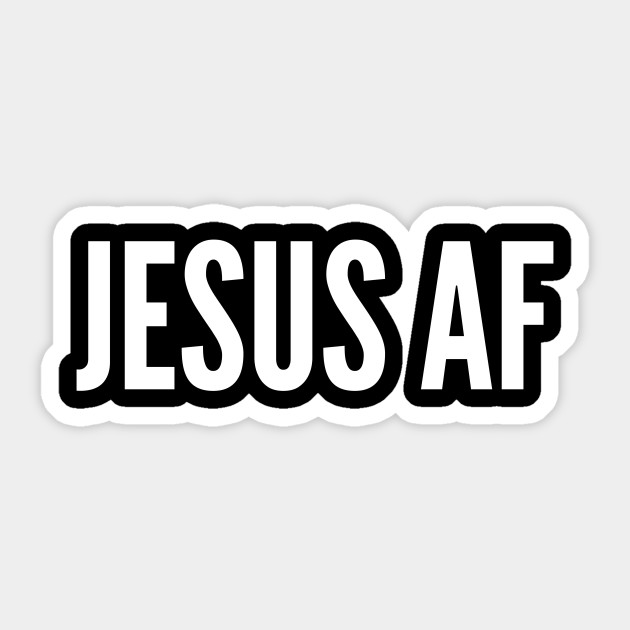 Jesus Af Funny Meme Religion Humor Quotes Saying Statement