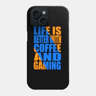 Life is better with coffee and gaming Phone Case