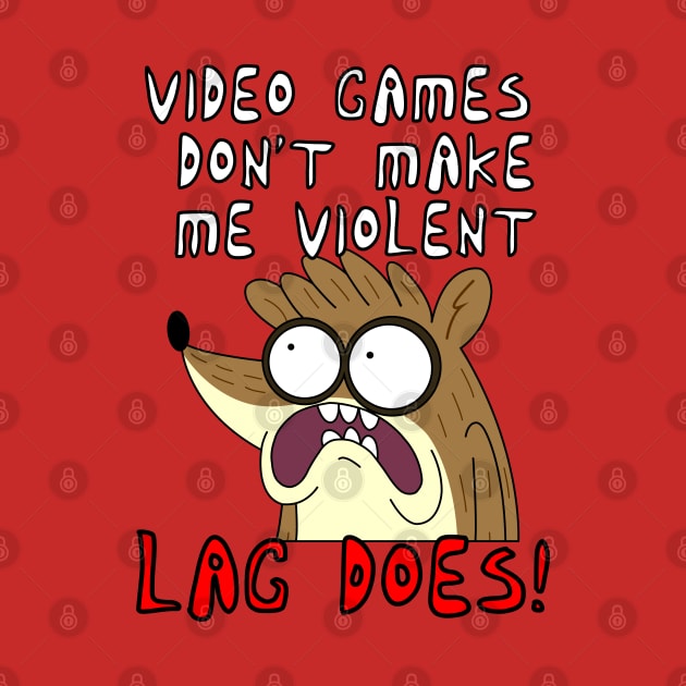 FanMade. Videogames Dont Make Me Violent. Lag Does! by FanMade