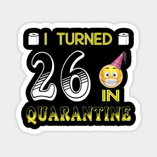 I Turned 26 in quarantine Funny face mask Toilet paper Magnet