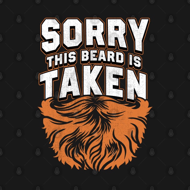 Mens Sorry This Beard Is Taken Beard Gift Tee Gifts For Him Beard by Proficient Tees