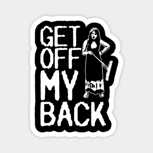 Get Off My Back (Back Design) Magnet