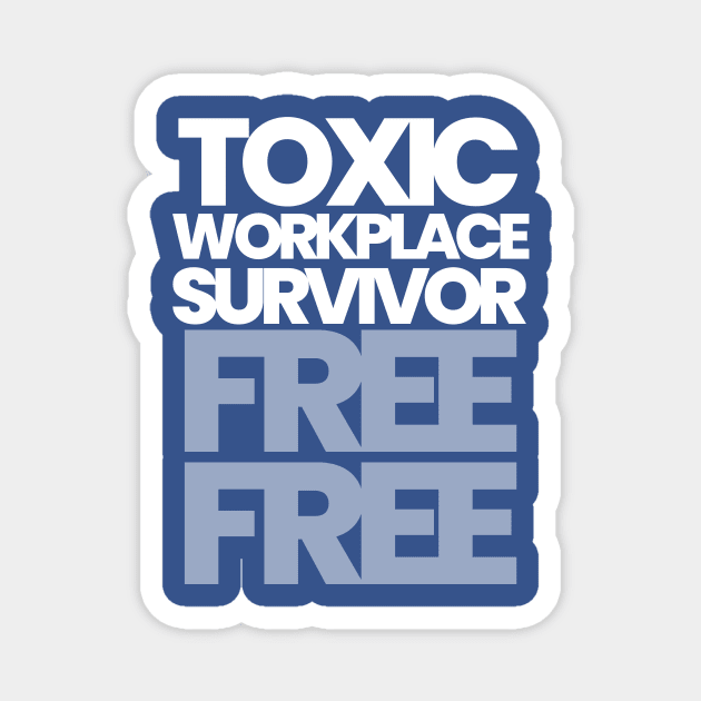 TOXIC WORKPLACE SURVIVOR Magnet by HIRED CHAOS