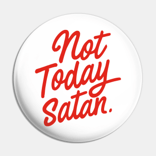 Not Today, Satan Pin