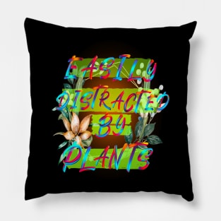 Easily Distracted by Plants Pillow