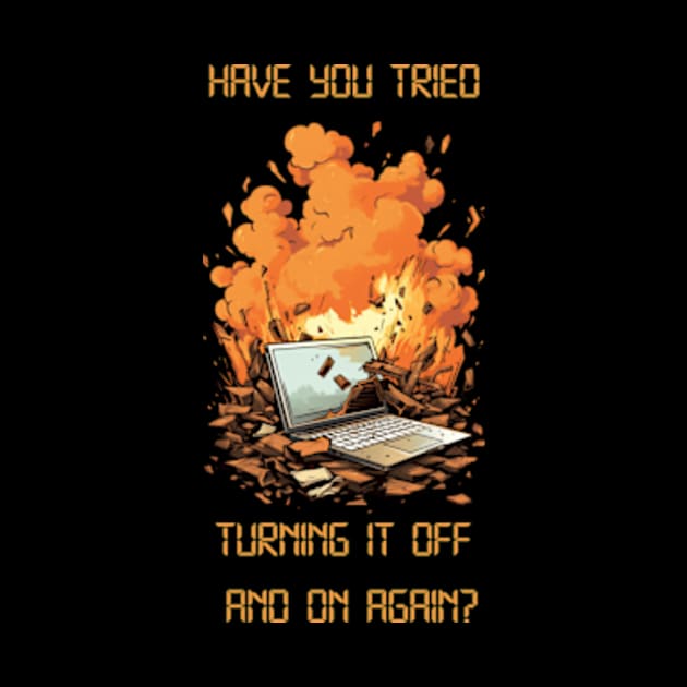 Have You Tried Turning It Off And On Again? by Blura