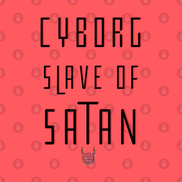 Cyborg Slave Of Satan by TJWDraws