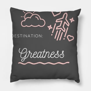 Destination Greatness Pillow