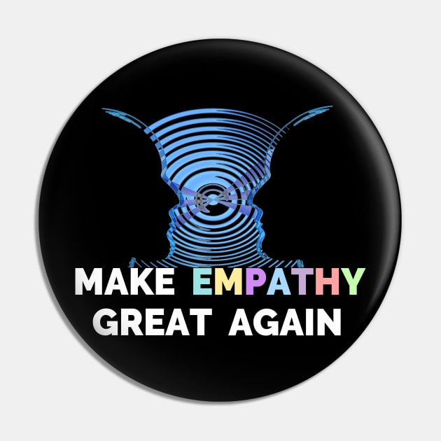 Make Empathy Great Again T-Shirt - Choose Empathy Pin by Ilyashop