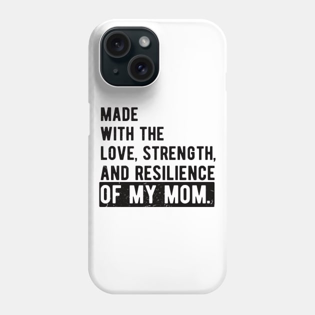 made with the love, strength, and resilience of my mom Phone Case by Gaming champion