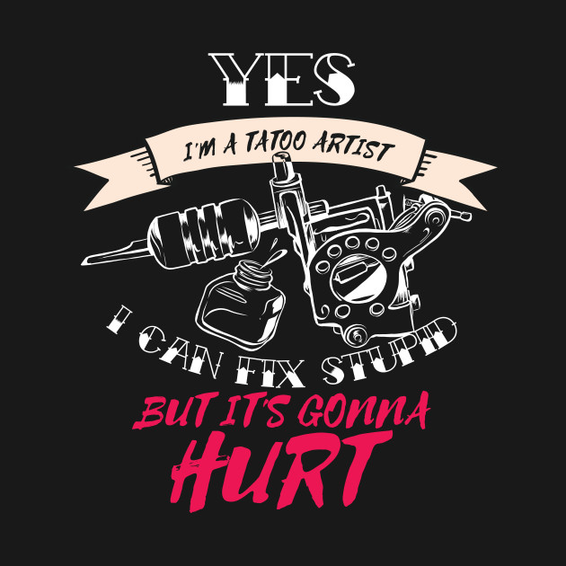 Tattoo artist quote Tattoo Artist Quote TShirt TeePublic