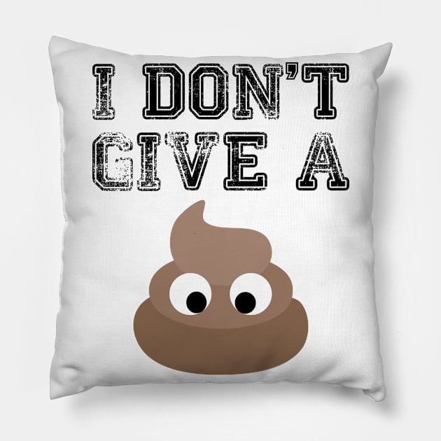 I Don't Give A Poop Pillow by AlphaDistributors